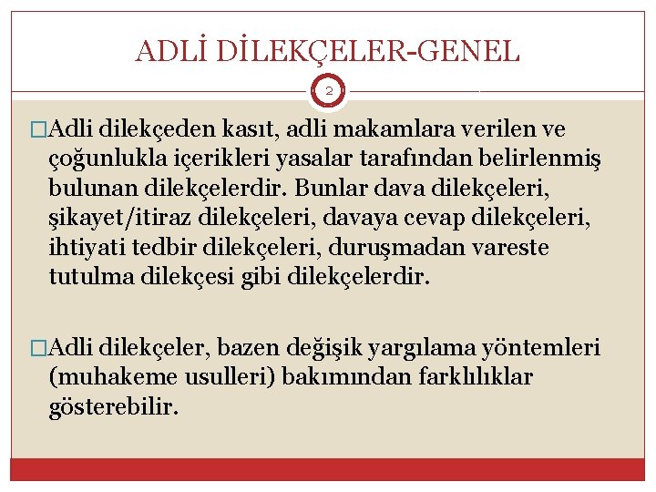 ADLİ DİLEKÇELER-GENEL 2 �Adli dilekçeden kasıt, adli makamlara verilen ve çoğunlukla içerikleri yasalar tarafından