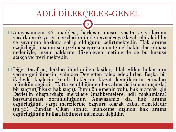 ADLİ DİLEKÇELER-GENEL 3 � Anayasamızın 36. maddesi, herkesin meşru vasıta ve yollardan yararlanarak yargı