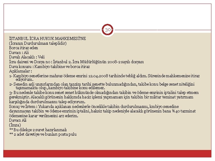 30 İSTANBUL İCRA HUKUK MAHKEMESİ’NE (İcranın Durdurulması taleplidir) Borca itiraz eden Davacı : Ali