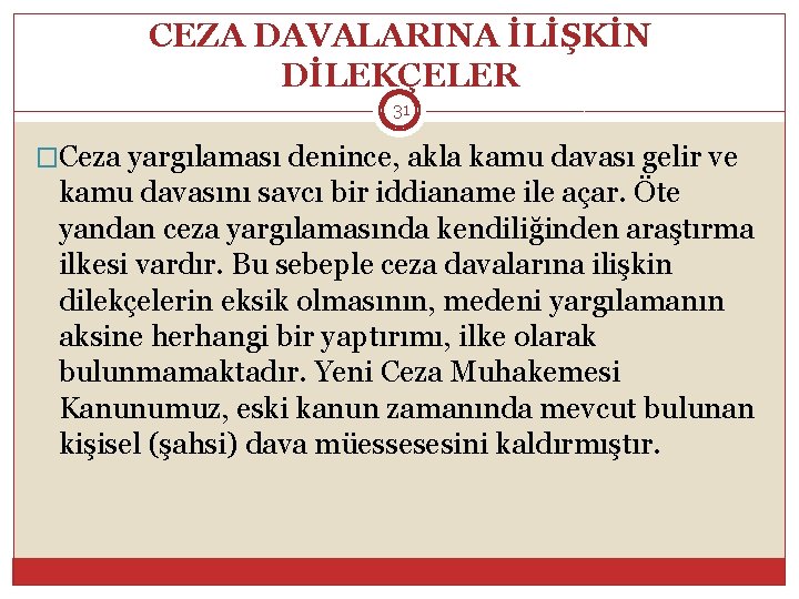 CEZA DAVALARINA İLİŞKİN DİLEKÇELER 31 �Ceza yargılaması denince, akla kamu davası gelir ve kamu