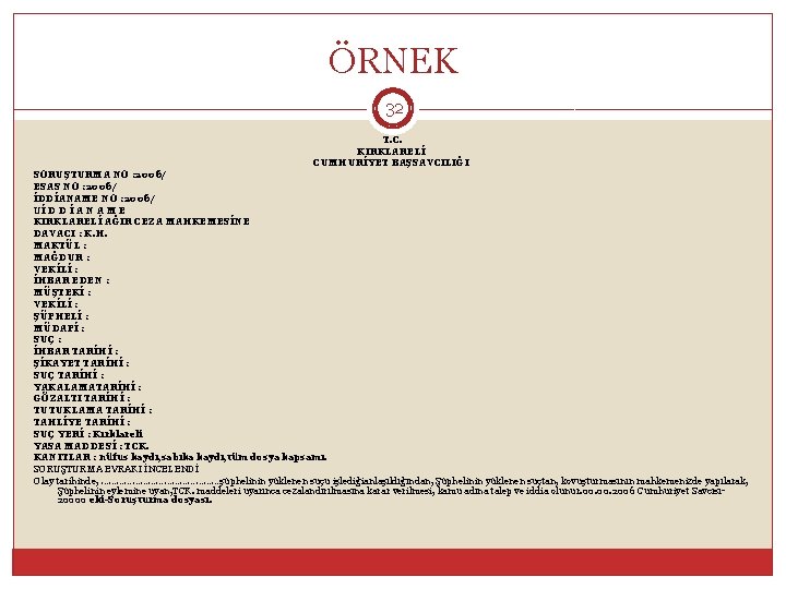 ÖRNEK 32 T. C. KIRKLARELİ CUMHURİYET BAŞSAVCILIĞI SORUŞTURMA NO : 2006/ ESAS NO :