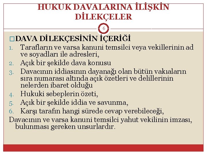 HUKUK DAVALARINA İLİŞKİN DİLEKÇELER 6 �DAVA DİLEKÇESİNİN İÇERİĞİ 1. Tarafların ve varsa kanuni temsilci