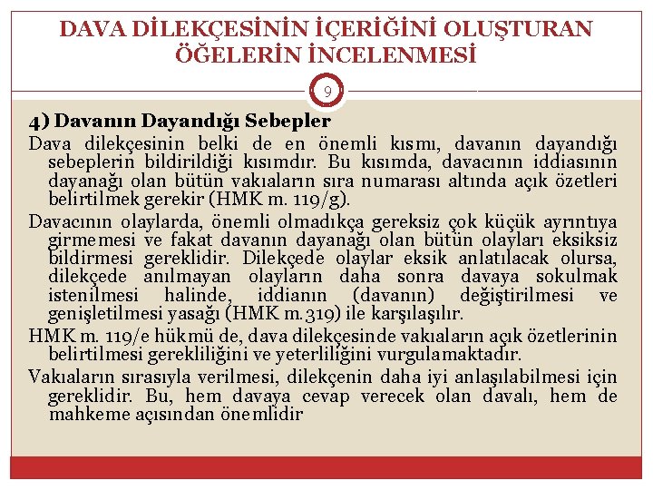 DAVA DİLEKÇESİNİN İÇERİĞİNİ OLUŞTURAN ÖĞELERİN İNCELENMESİ 9 4) Davanın Dayandığı Sebepler Dava dilekçesinin belki