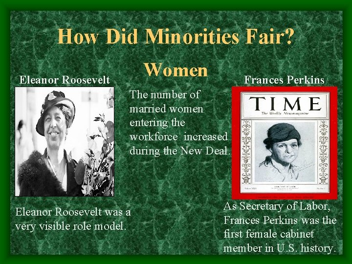 How Did Minorities Fair? Women Eleanor Roosevelt Frances Perkins The number of married women