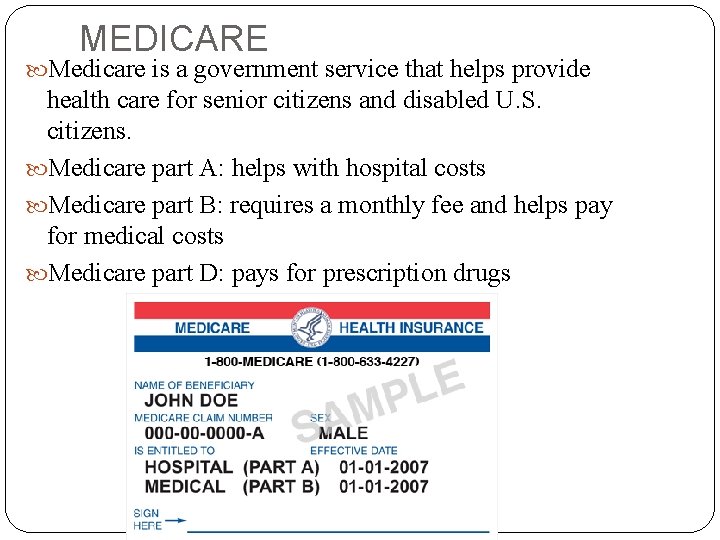 MEDICARE Medicare is a government service that helps provide health care for senior citizens