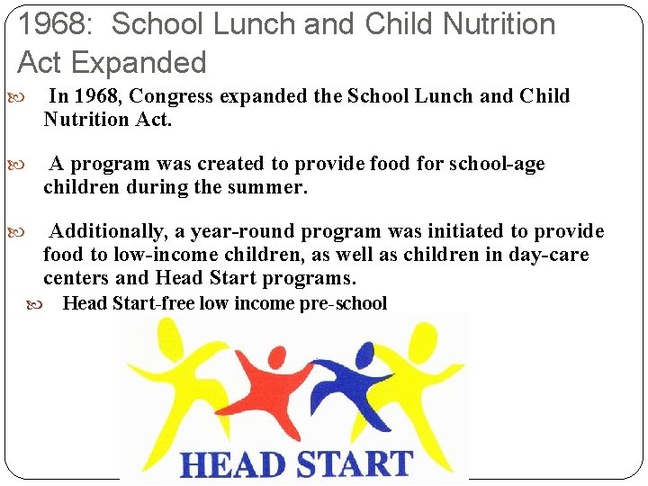 1968: School Lunch and Child Nutrition Act Expanded In 1968, Congress expanded the School