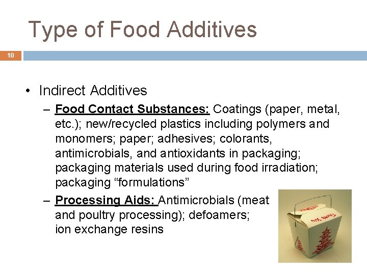 Type of Food Additives 10 • Indirect Additives – Food Contact Substances: Coatings (paper,