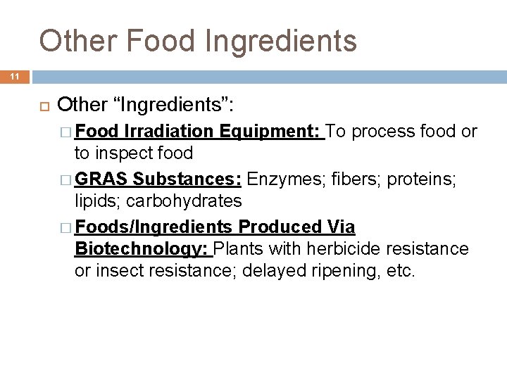 Other Food Ingredients 11 Other “Ingredients”: � Food Irradiation Equipment: To process food or