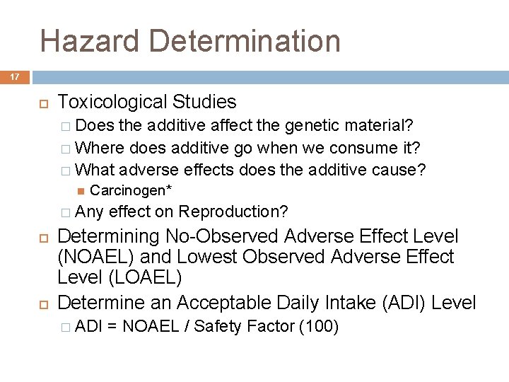 Hazard Determination 17 Toxicological Studies � Does the additive affect the genetic material? �