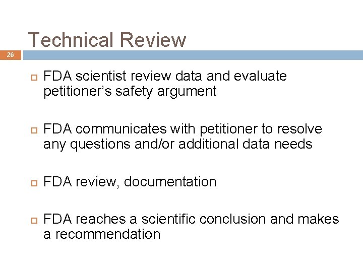 Technical Review 26 FDA scientist review data and evaluate petitioner’s safety argument FDA communicates