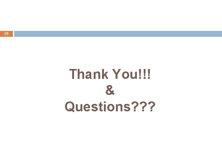 29 Thank You!!! & Questions? ? ? 