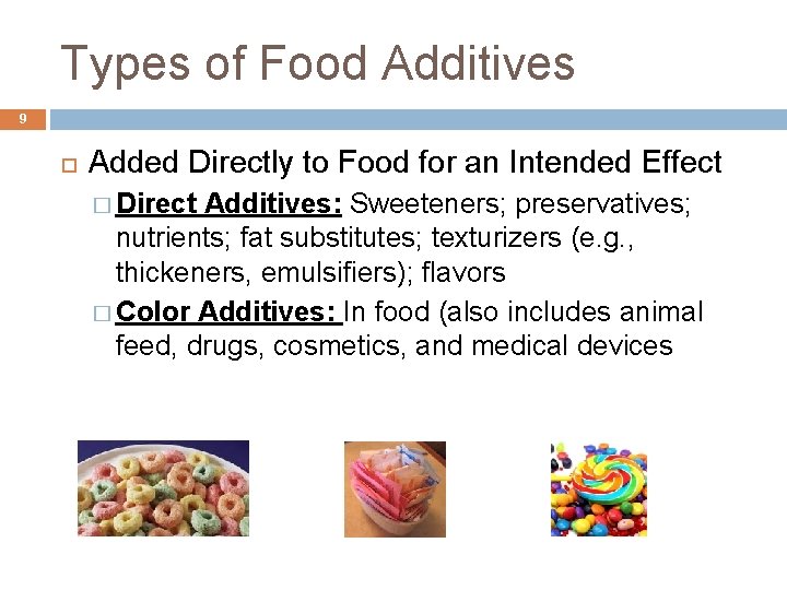 Types of Food Additives 9 Added Directly to Food for an Intended Effect �