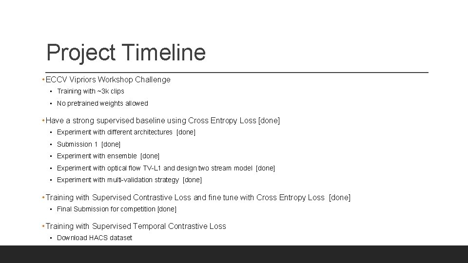 Project Timeline • ECCV Vipriors Workshop Challenge • Training with ~3 k clips •