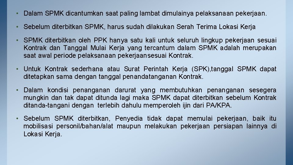  • Dalam SPMK dicantumkan saat paling lambat dimulainya pelaksanaan pekerjaan. • Sebelum diterbitkan