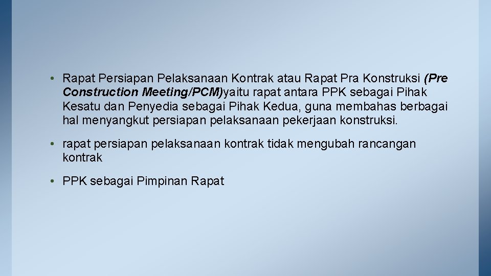  • Rapat Persiapan Pelaksanaan Kontrak atau Rapat Pra Konstruksi (Pre Construction Meeting/PCM)yaitu rapat