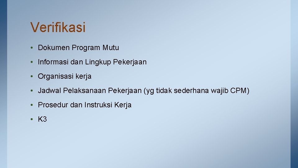 Verifikasi • Dokumen Program Mutu • Informasi dan Lingkup Pekerjaan • Organisasi kerja •