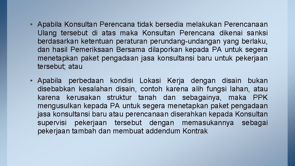  • Apabila Konsultan Perencana tidak bersedia melakukan Perencanaan Ulang tersebut di atas maka