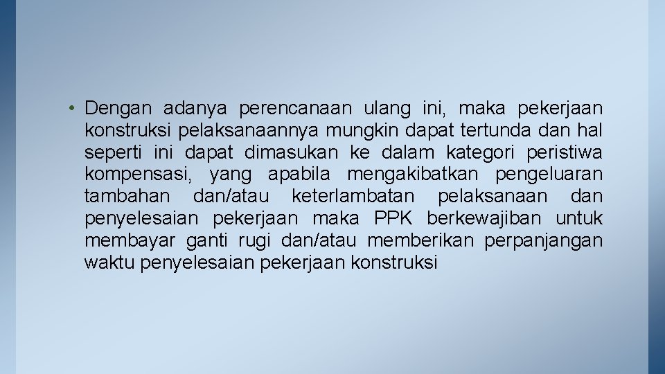  • Dengan adanya perencanaan ulang ini, maka pekerjaan konstruksi pelaksanaannya mungkin dapat tertunda