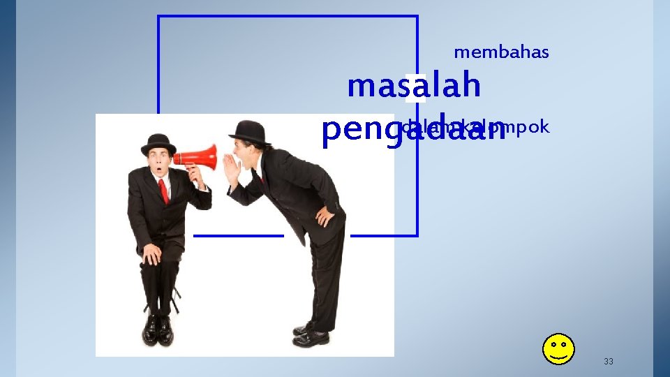 membahas masalah dalam kelompok pengadaan 33 