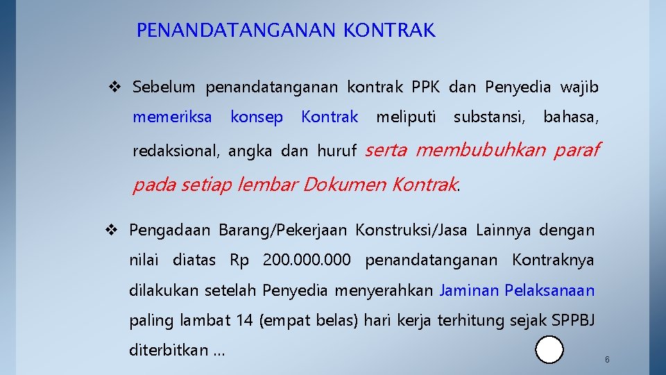 PENANDATANGANAN KONTRAK v Sebelum penandatanganan kontrak PPK dan Penyedia wajib memeriksa konsep Kontrak redaksional,