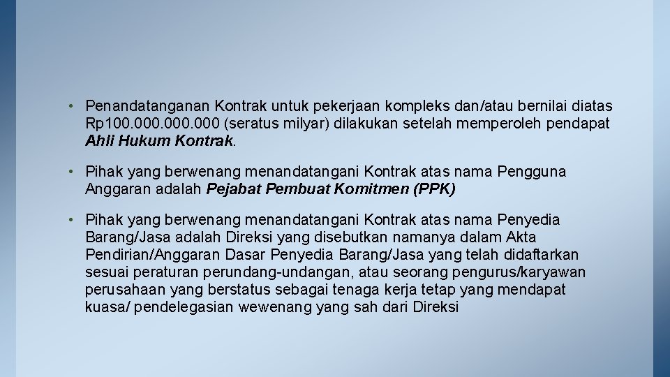  • Penandatanganan Kontrak untuk pekerjaan kompleks dan/atau bernilai diatas Rp 100. 000 (seratus