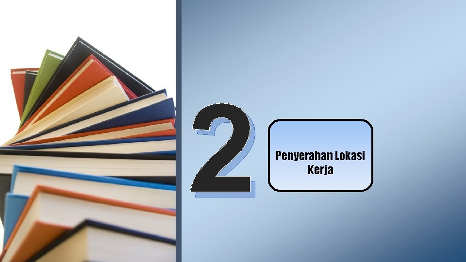 2 Penyerahan Lokasi Kerja 