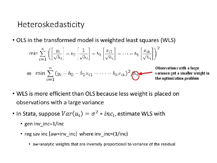 Heteroskedasticity • Observations with a large variance get a smaller weight in the optimization