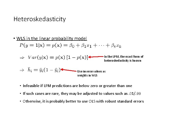 Heteroskedasticity • WLS in the linear probability model In the LPM, the exact form