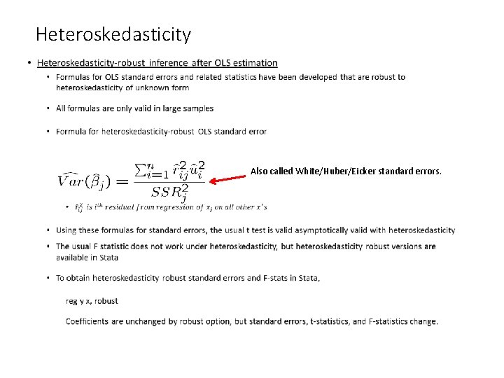 Heteroskedasticity • Also called White/Huber/Eicker standard errors. 