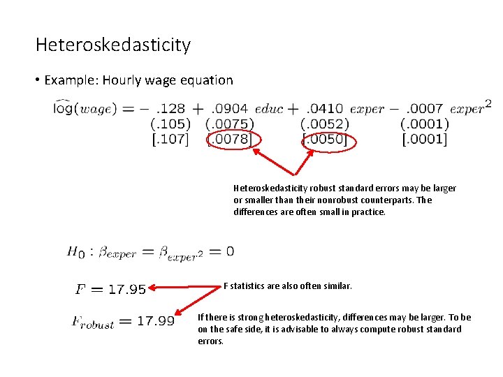 Heteroskedasticity • Example: Hourly wage equation Heteroskedasticity robust standard errors may be larger or