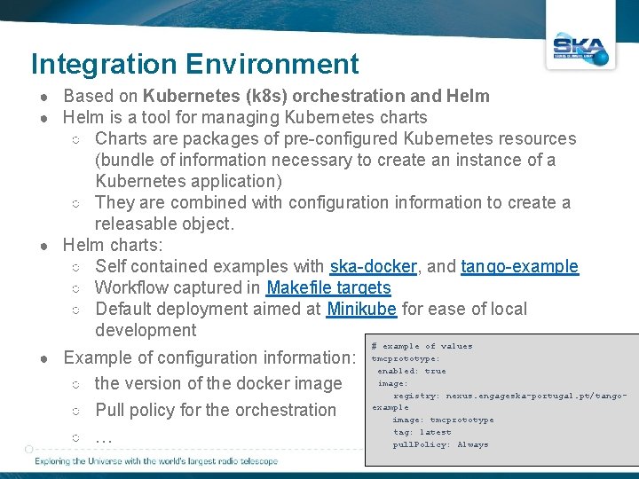 Integration Environment ● Based on Kubernetes (k 8 s) orchestration and Helm ● Helm Integration Environment ● Based on Kubernetes (k 8 s) orchestration and Helm ● Helm