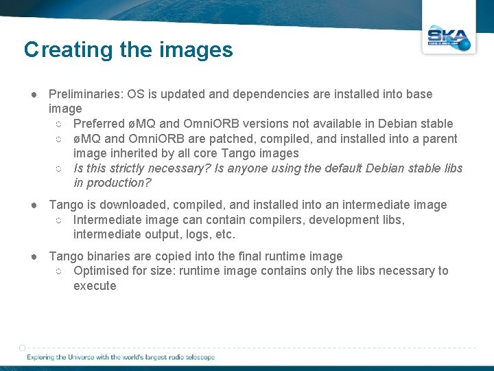 Creating the images ● Preliminaries: OS is updated and dependencies are installed into base Creating the images ● Preliminaries: OS is updated and dependencies are installed into base