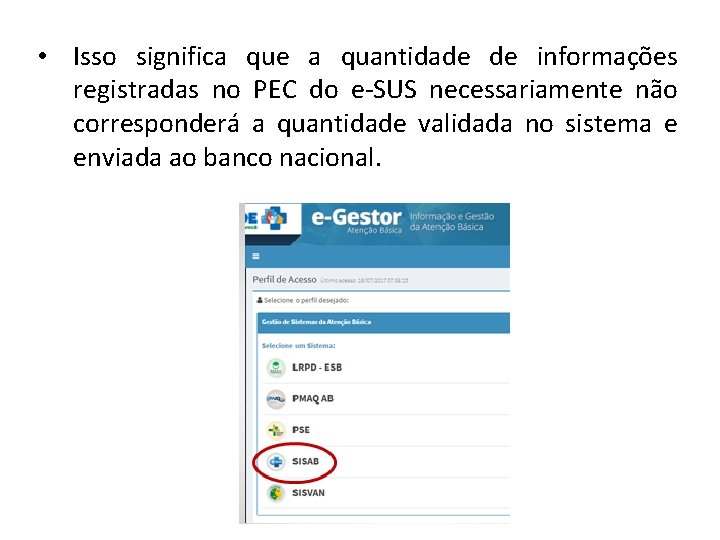 • Isso significa que a quantidade de informações registradas no PEC do e-SUS • Isso significa que a quantidade de informações registradas no PEC do e-SUS