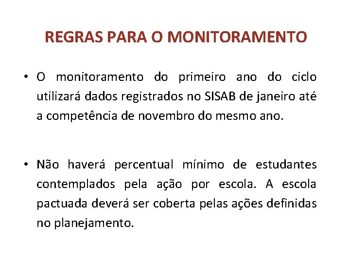 REGRAS PARA O MONITORAMENTO • O monitoramento do primeiro ano do ciclo utilizará dados REGRAS PARA O MONITORAMENTO • O monitoramento do primeiro ano do ciclo utilizará dados