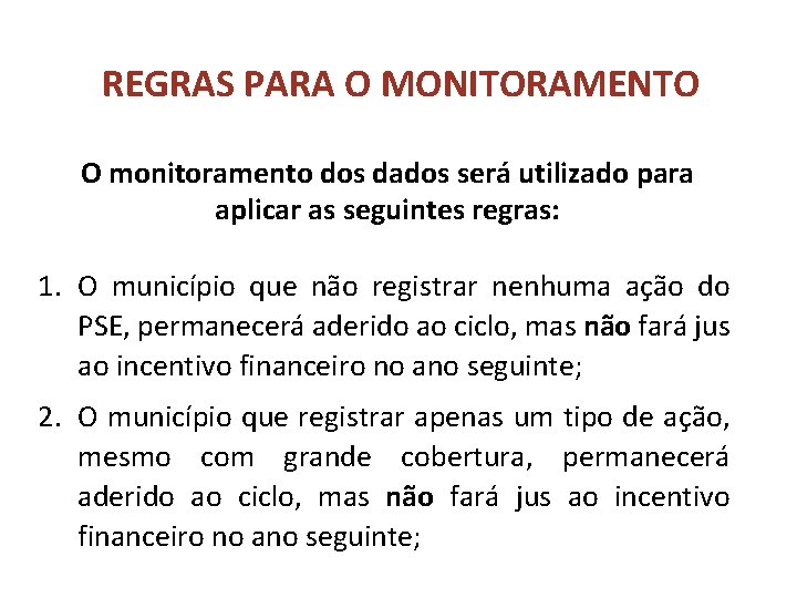 REGRAS PARA O MONITORAMENTO O monitoramento dos dados será utilizado para aplicar as seguintes REGRAS PARA O MONITORAMENTO O monitoramento dos dados será utilizado para aplicar as seguintes