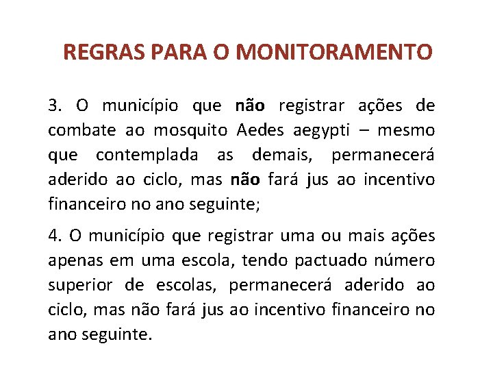 REGRAS PARA O MONITORAMENTO 3. O município que não registrar ações de combate ao REGRAS PARA O MONITORAMENTO 3. O município que não registrar ações de combate ao