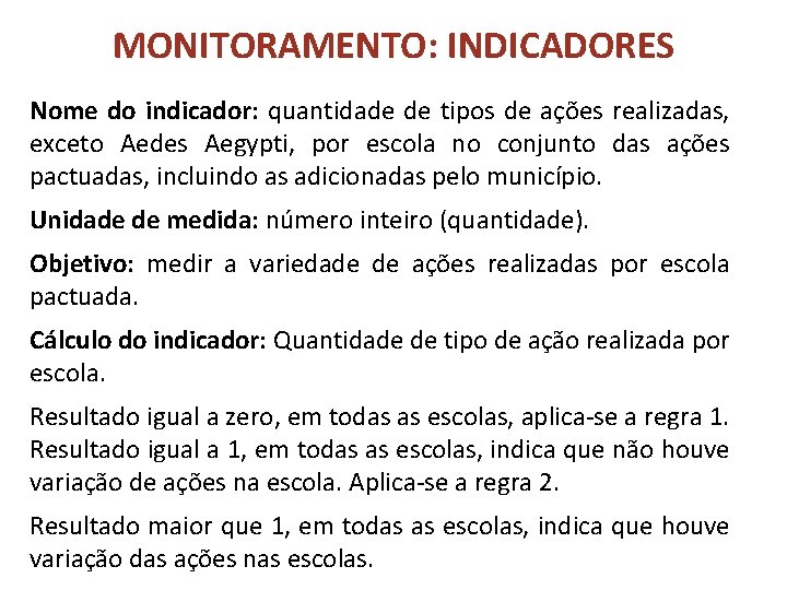MONITORAMENTO: INDICADORES Nome do indicador: quantidade de tipos de ações realizadas, exceto Aedes Aegypti, MONITORAMENTO: INDICADORES Nome do indicador: quantidade de tipos de ações realizadas, exceto Aedes Aegypti,