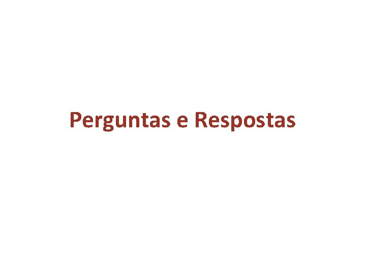 Perguntas e Respostas Perguntas e Respostas