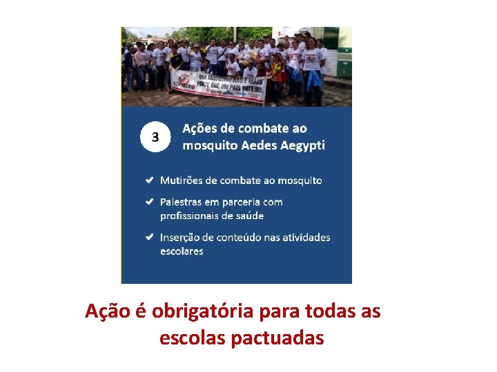 Ação é obrigatória para todas as escolas pactuadas Ação é obrigatória para todas as escolas pactuadas