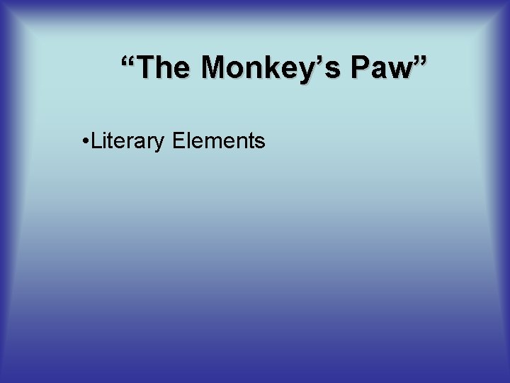 “The Monkey’s Paw” • Literary Elements 