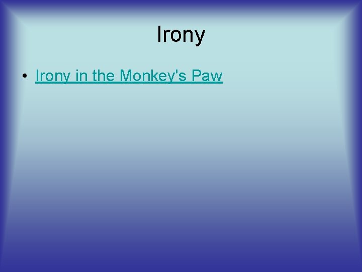 Irony • Irony in the Monkey's Paw 