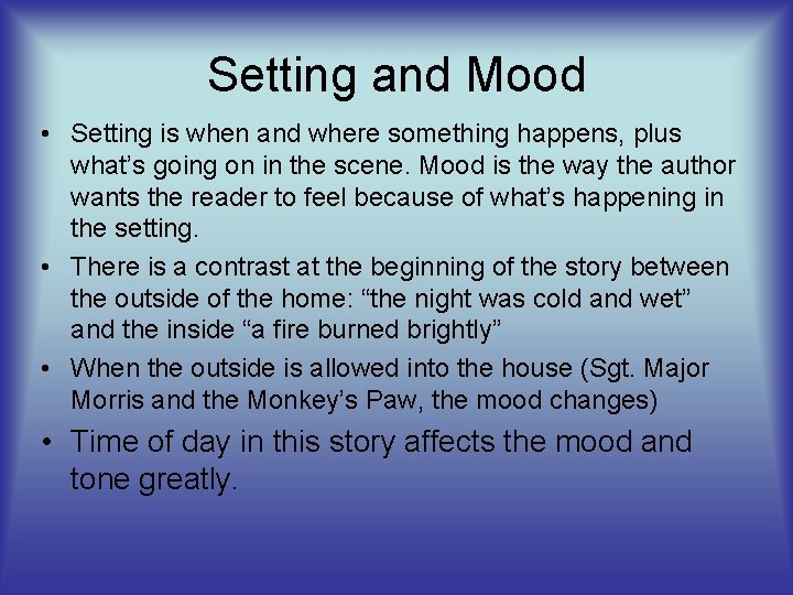 Setting and Mood • Setting is when and where something happens, plus what’s going