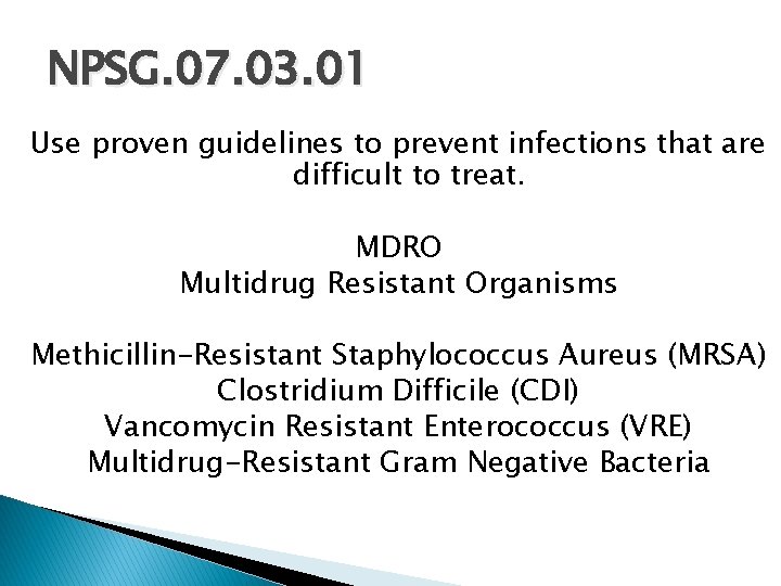 NPSG. 07. 03. 01 Use proven guidelines to prevent infections that are difficult to