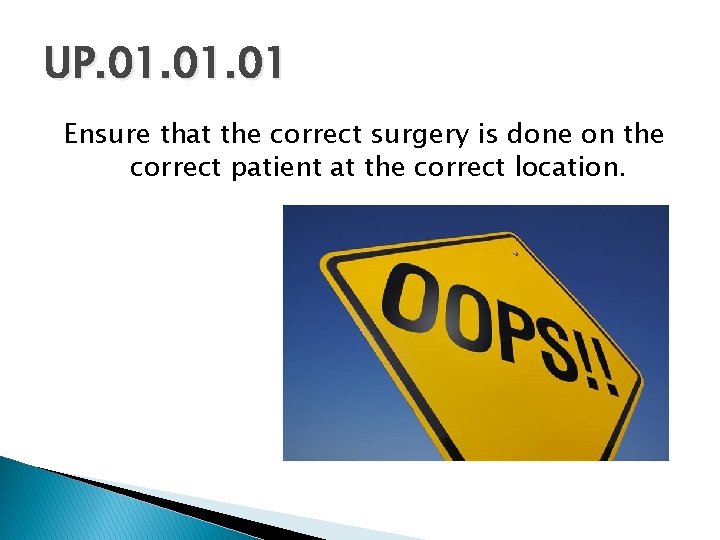UP. 01. 01 Ensure that the correct surgery is done on the correct patient