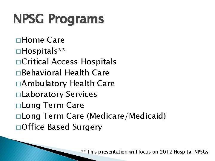 NPSG Programs � Home Care � Hospitals** � Critical Access Hospitals � Behavioral Health