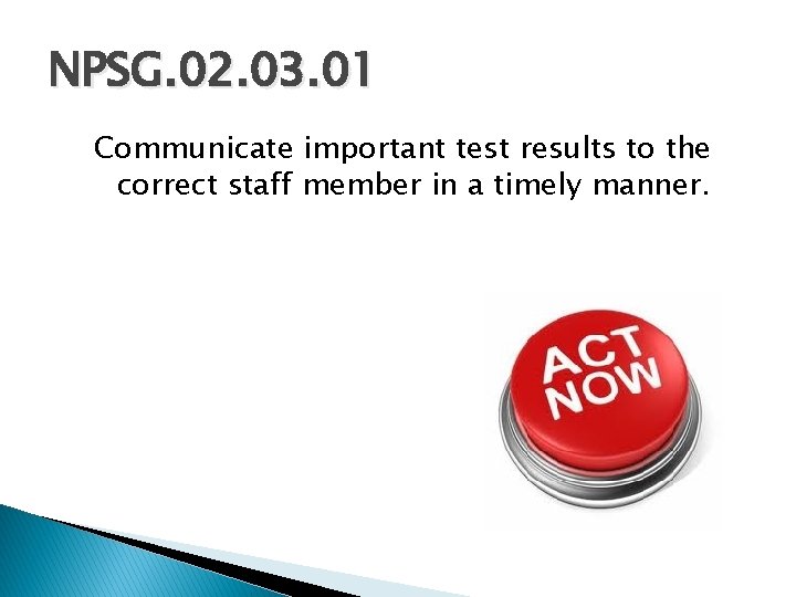 NPSG. 02. 03. 01 Communicate important test results to the correct staff member in