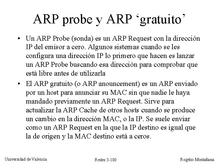 ARP probe y ARP ‘gratuito’ • Un ARP Probe (sonda) es un ARP Request ARP probe y ARP ‘gratuito’ • Un ARP Probe (sonda) es un ARP Request