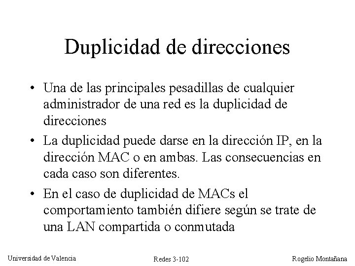 Duplicidad de direcciones • Una de las principales pesadillas de cualquier administrador de una Duplicidad de direcciones • Una de las principales pesadillas de cualquier administrador de una