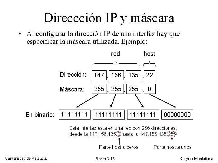 Direccción IP y máscara • Al configurar la dirección IP de una interfaz hay Direccción IP y máscara • Al configurar la dirección IP de una interfaz hay