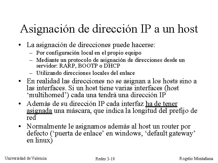 Asignación de dirección IP a un host • La asignación de direcciones puede hacerse: Asignación de dirección IP a un host • La asignación de direcciones puede hacerse: